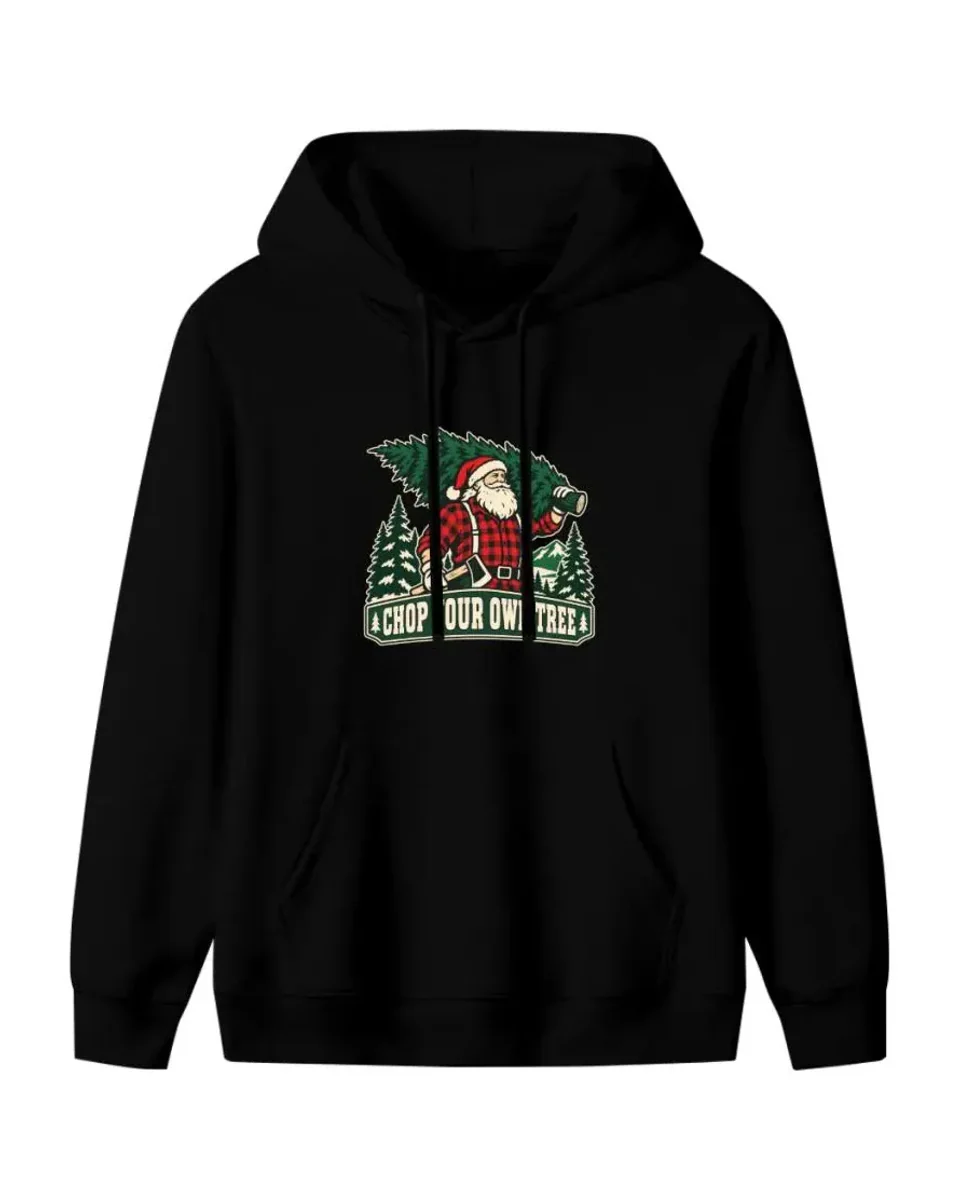 Chop Your Own Tree Hoodie