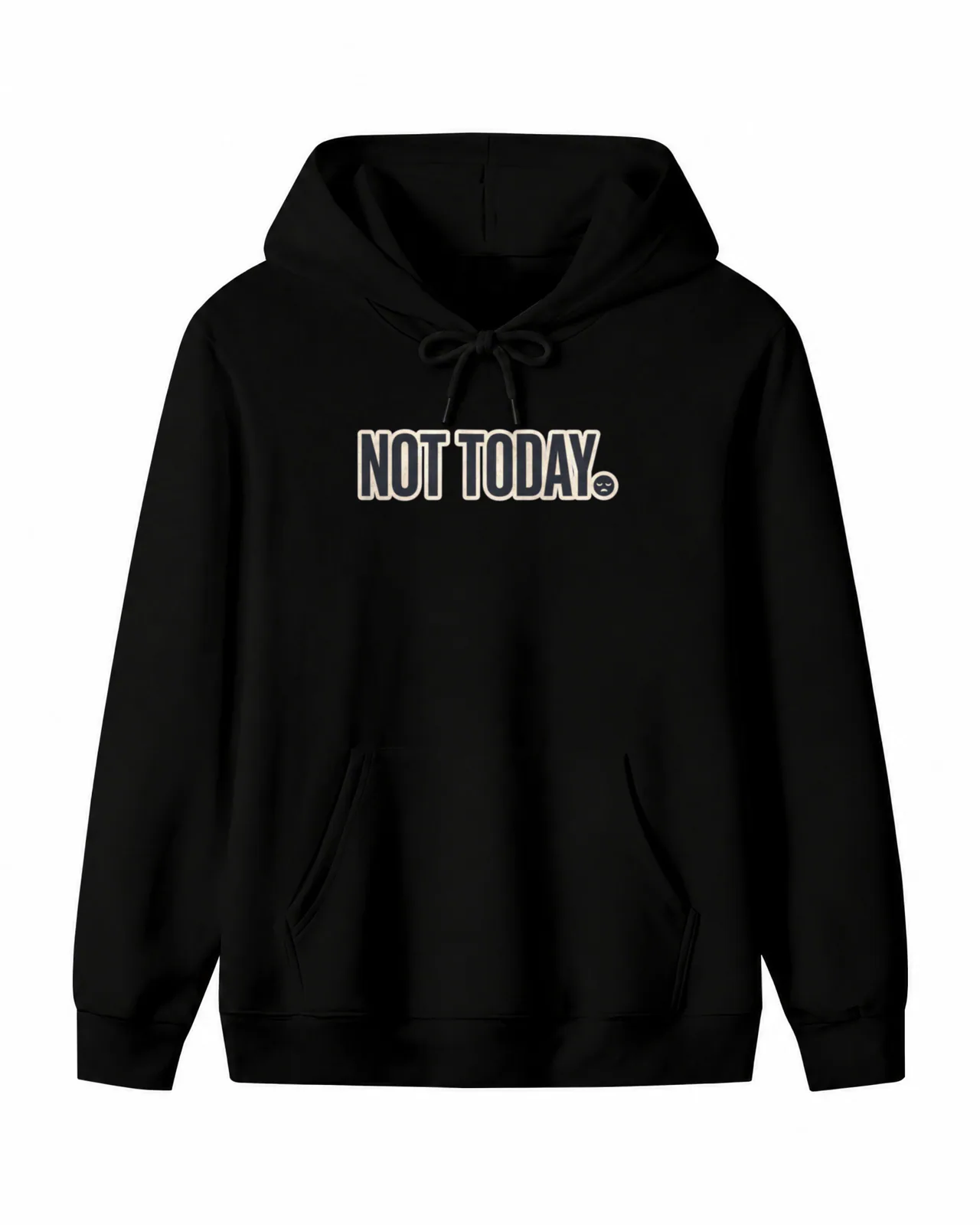 Not Today Hoodie